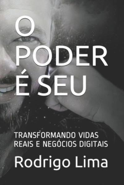 Cover for Rodrigo Araujo Lima · O Poder E Seu: Transformando Vidas Reais E Negocios Digitais (Paperback Book) (2021)