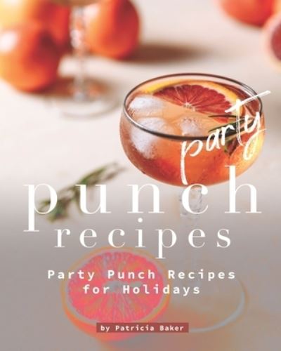 Cover for Patricia Baker · Party Punch Recipes (Paperback Book) (2020)