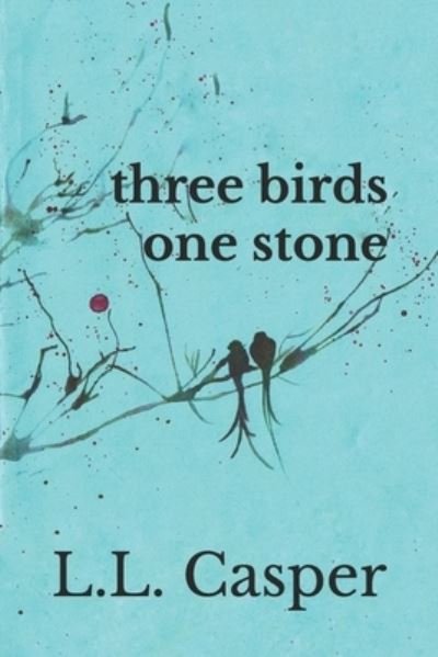 Cover for L L Casper · Three Birds One Stone (Taschenbuch) (2021)