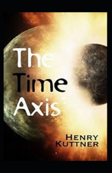 The Time Axis Annotated - Henry Kuttner - Książki - Independently Published - 9798599252528 - 23 stycznia 2021