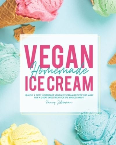 Cover for Nancy Silverman · Vegan Homemade Ice Cream (Pocketbok) (2020)