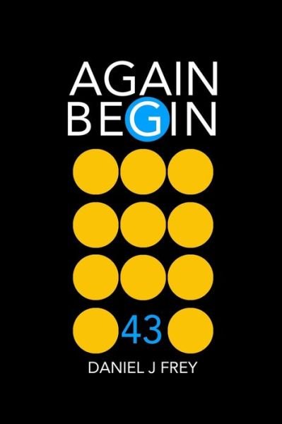 Cover for Daniel John Frey · Again Begin 43 (Pocketbok) (2020)