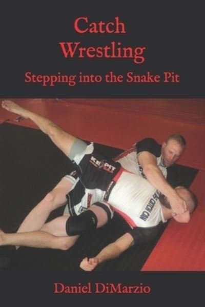 Cover for DiMarzio Daniel DiMarzio · Catch Wrestling, Stepping into the Snake Pit (Paperback Bog) (2016)