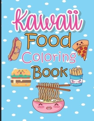 Kawaii Food Coloring Book - Meddani Coloring - Böcker - Independently Published - 9798719128528 - 9 mars 2021