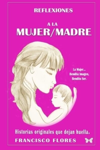 Cover for Francisco Flores · A la Madre: A la Mujer / A la Madre (Paperback Book) (2021)