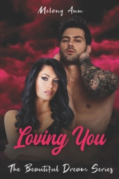 Cover for Melony Ann · Loving You: A Steamy Cop Romance - The Beautiful Dream (Paperback Book) (2020)