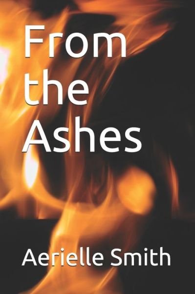 Aerielle Smith · From the Ashes (Pocketbok) (2021)