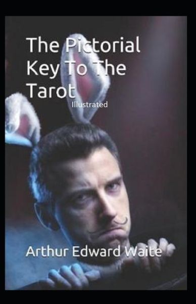 Cover for Arthur Edward Waite · The Pictorial Key to the Tarot Illustrated (Paperback Book) (2021)