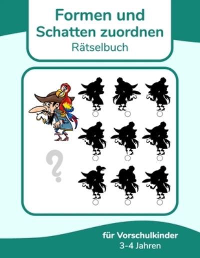 Cover for Nick Snels · Formen und Schatten zuordnen Ratselbuch fur Vorschulkinder 3-4 Jahren (Paperback Book) (2021)