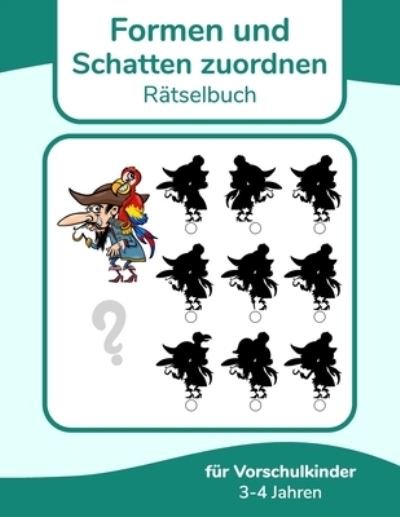 Cover for Nick Snels · Formen und Schatten zuordnen Ratselbuch fur Vorschulkinder 3-4 Jahren (Paperback Bog) (2021)