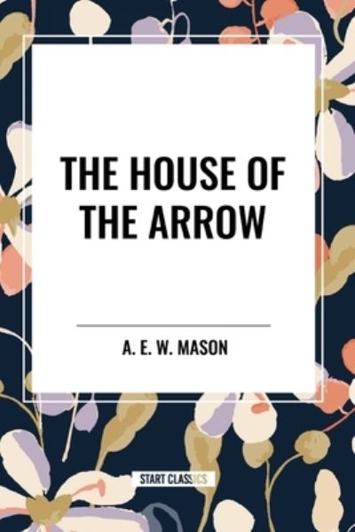 Cover for A E W Mason · The House of the Arrow (Paperback Book) (2024)