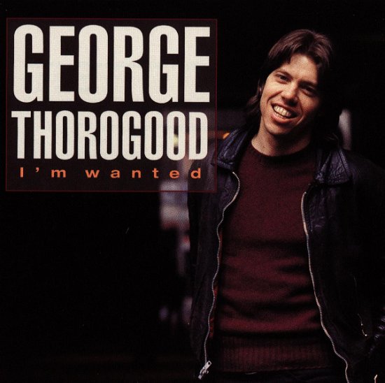 Cover for George Thorogood &amp; the Destroyers · I'm Wanted (CD) (1990)