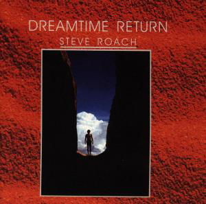 Dreamtime Return - Steve Roach - Musique - FORTUNA - 0013711805529 - 26 juin 2003