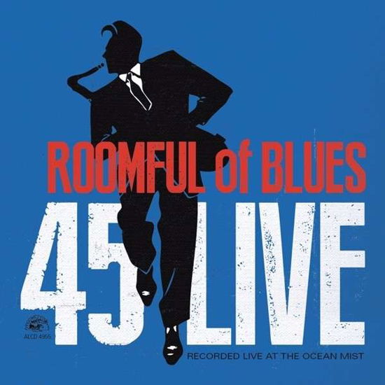 45 Live - Roomful Of Blues - Musiikki - ALLIGATOR - 0014551495529 - tiistai 30. heinäkuuta 2013