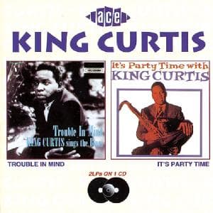 Trouble In Mind / ItS Party Time - Curtis King - Musiikki - ACE RECORDS - 0029667154529 - perjantai 1. heinäkuuta 1994