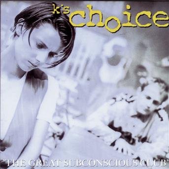 Cover for K'S Choice  · Great Subconscious Club (CD)