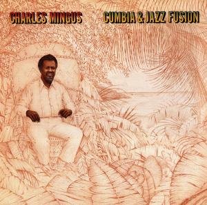 Cover for Charles Mingus · Cumbia &amp; Jazz Fusion (CD) (2017)
