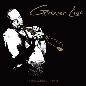 Grover Live! - Grover Washington Jr. - Musiikki - JAZZ - 0085365487529 - perjantai 9. joulukuuta 2016