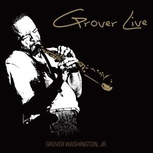 Cover for Grover Washington Jr. · Grover Live! (CD) [Digipak] (2016)