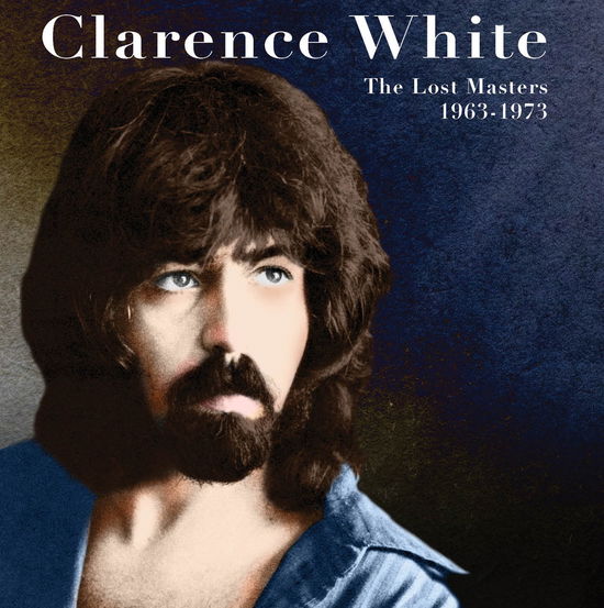 The Lost Masters 1963-1973 - Clarence White - Music - LIBERATION HALL - 0089353503529 - October 6, 2023