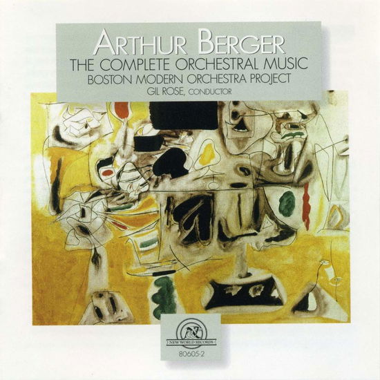 Cover for Gil Rose Boston Modern Orchestra Project · Arthur Berger: The Complete Orchestral Music (CD) (2003)