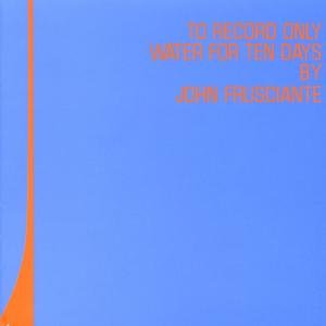 Cover for Frusciante John · To Record Only Water for Ten D (CD) (2001)