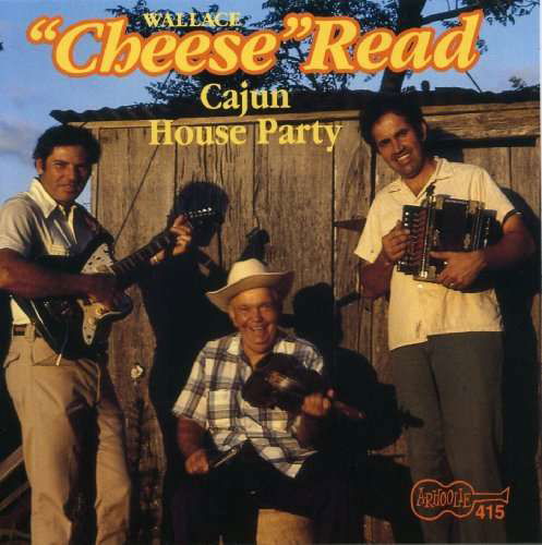 Cover for Wallace-Cheese- Read · Cajun House Party (CD) [Reissue edition] (2019)