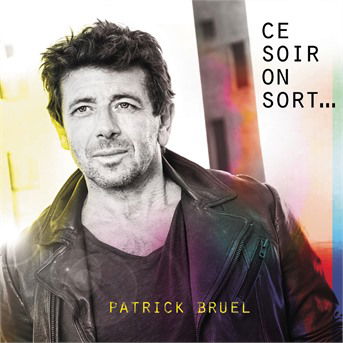 Ce Soir On Sort... - Patrick Bruel - Música - COLUMBIA - 0194397045529 - 29 de noviembre de 2019