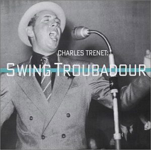 Swing Troubadour - Charles Trenet - Musique - Arkadia Chansons - 0602267511529 - 27 octobre 2009