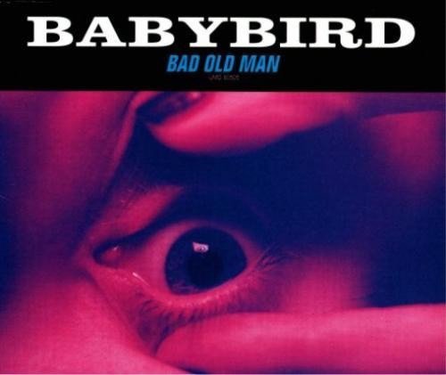 Cover for Babybird · Babybird-bad Old Man -cds- (CD)