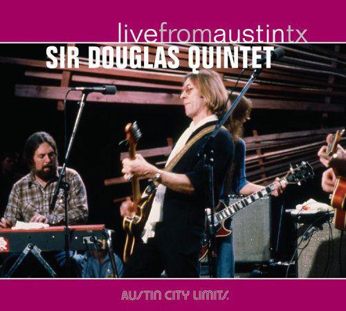 Live From Austin, TX - Sir Douglas Quintet - Musik - New West Records - 0607396609529 - 28. april 2006