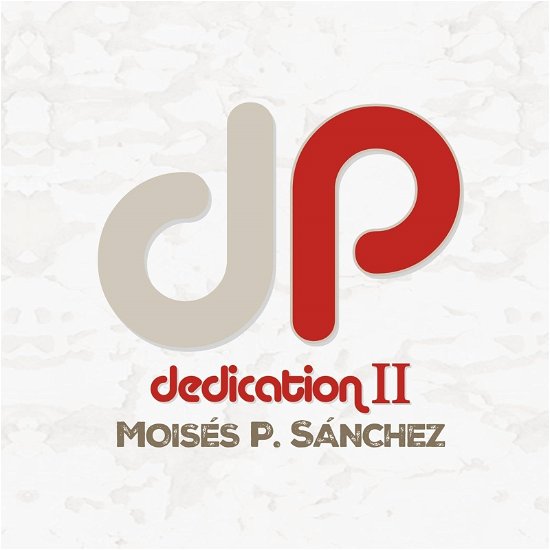 Dedication II - Moises P. Sanchez - Musik - DOUBLE MOON - 0608917144529 - 22. März 2024