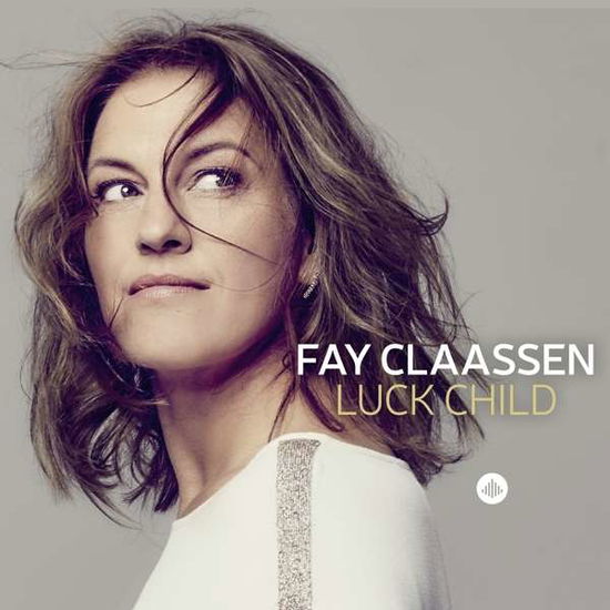 Luck Child - Fay Claassen - Musikk - CHALLENGE - 0608917342529 - 5. januar 2017