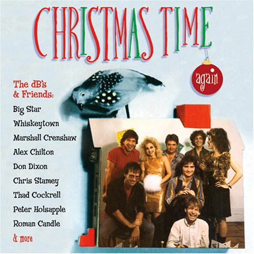 Db's,big Star,marshall Crenshaw,alex Chilton,don Dixon... - Christmas Time - Music - Collectorchoice - 0617742074529 - January 6, 2020