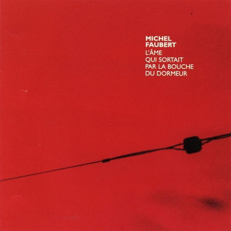 Cover for Michel Faubert · Ame Qui Sortait Par La Bouch (CD) (2006)