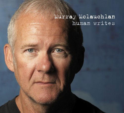 Cover for Murray Mclauchlan · Human Writes (CD) [Limited edition] (2017)