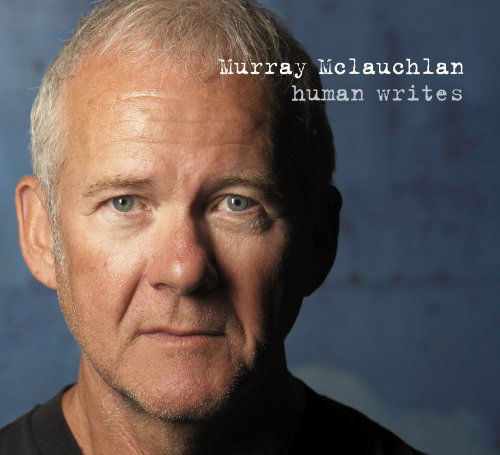 Human Writes - Murray Mclauchlan - Musik - TRUE NORTH - 0620638054529 - 20. januar 2017