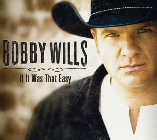 If It Was That Easy - Bobby Wills - Muzyka - COUNTRY - 0626570213529 - 13 listopada 2012