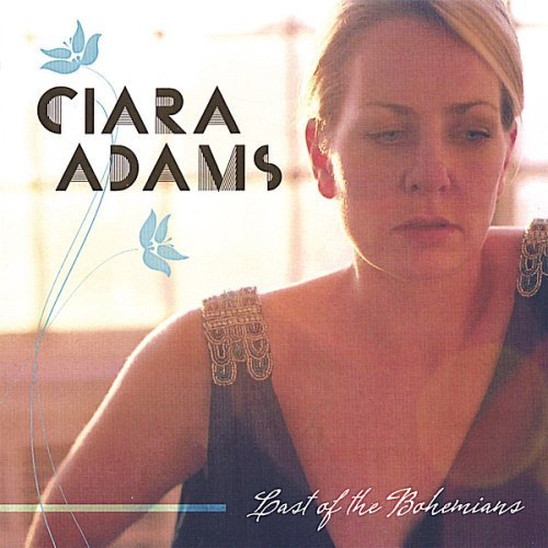 Cover for Ciara Adams · Last of the Bohemians (CD) (2008)