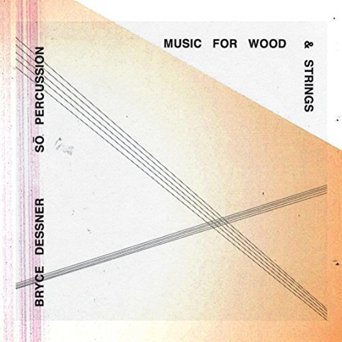 Music For Wood & Strings - Bryce Dessner - Música - BRASSLAND - 0632662559529 - 13 de julio de 2015