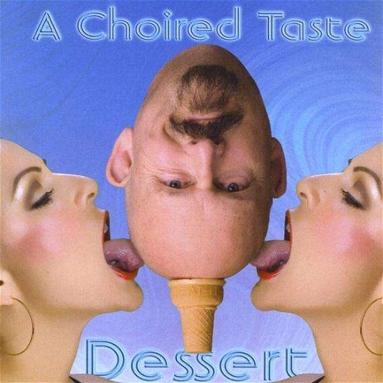 Cover for A Choired Taste · Dessert (CD) (2009)