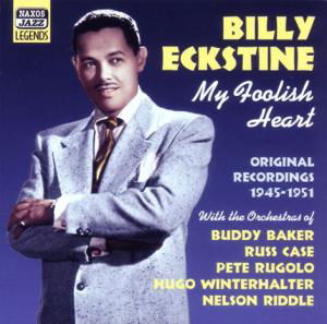 My Foolish Heart - Billy Eckstine - Music - NAXOS NOSTALGIA - 0636943265529 - August 21, 2003