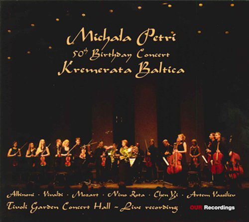 Petri,michala / Kremerata Baltica · 50th Birthday Concert (CD) (2009)