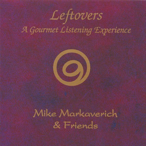 Cover for Mike Markaverich · Leftovers-a Gourmet Listening Experience (CD) (2006)