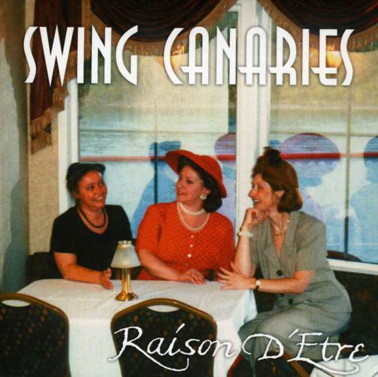 Swing Canaries - Raison D'etre - Musique - CD Baby - 0659696193529 - 18 novembre 2008