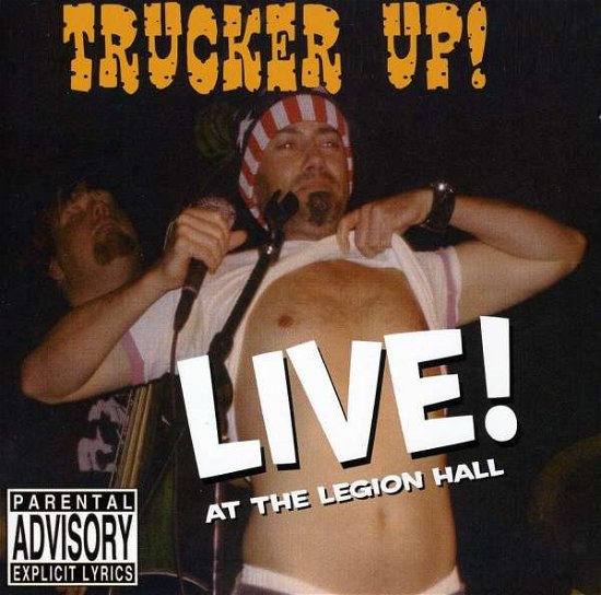 Cover for Trucker Up · Live at the Legion Hall (CD) (2006)