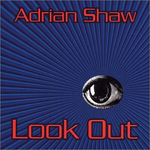 Look out - Adrian Shaw - Music - RUBRIC RECORDS - 0676180004529 - May 14, 2002