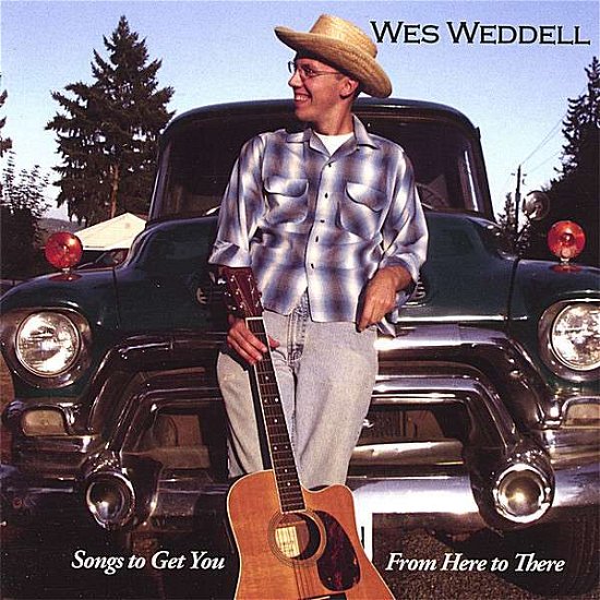 Cover for Wes Weddell · Songs to Get You from Here to There (CD) (2006)