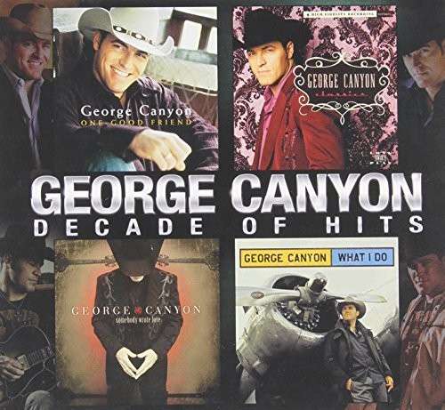 Decade of Hits - George Canyon - Muzyka - COUNTRY - 0680889056529 - 9 września 2014