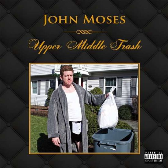 Upper Middle Trash - John Moses - Musik - UPROAR - 0706442395529 - 3. juni 2016